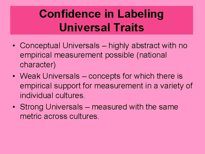 Confidence in Labeling Universal Traits • Conceptual Universals – highly abstract with no empirical