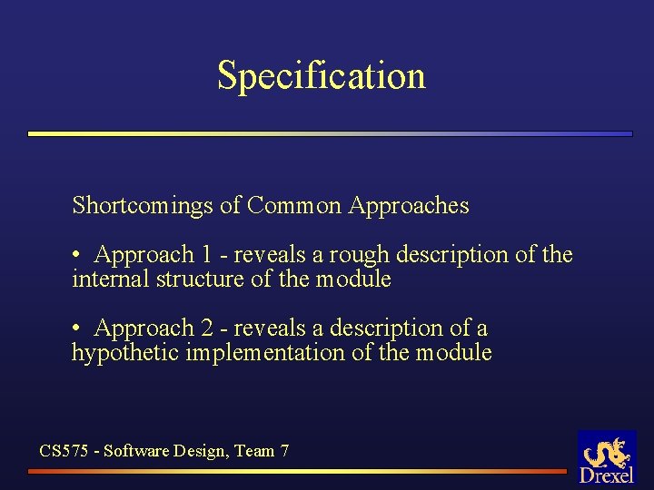 Specification Shortcomings of Common Approaches • Approach 1 - reveals a rough description of