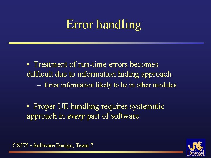 Error handling • Treatment of run-time errors becomes difficult due to information hiding approach