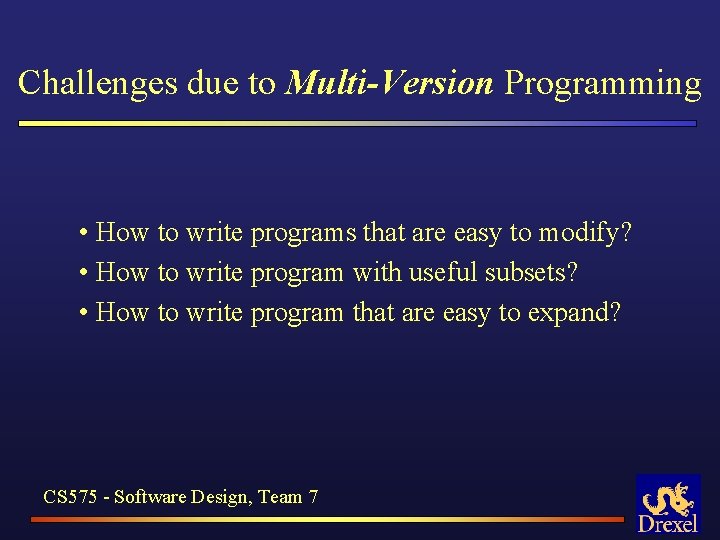 Challenges due to Multi-Version Programming • How to write programs that are easy to