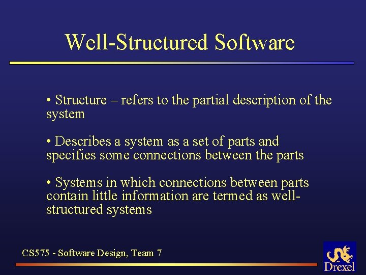 Well-Structured Software • Structure – refers to the partial description of the system •