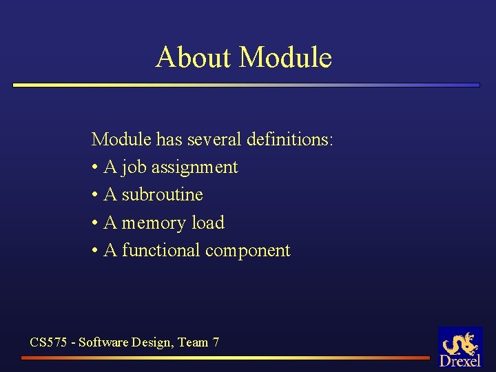 About Module has several definitions: • A job assignment • A subroutine • A