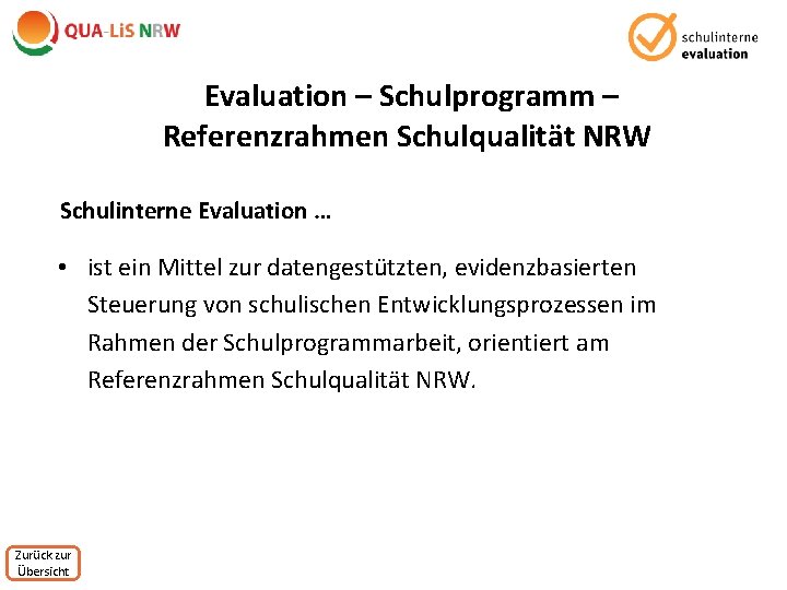 Evaluation – Schulprogramm – Referenzrahmen Schulqualität NRW Schulinterne Evaluation … • ist ein Mittel