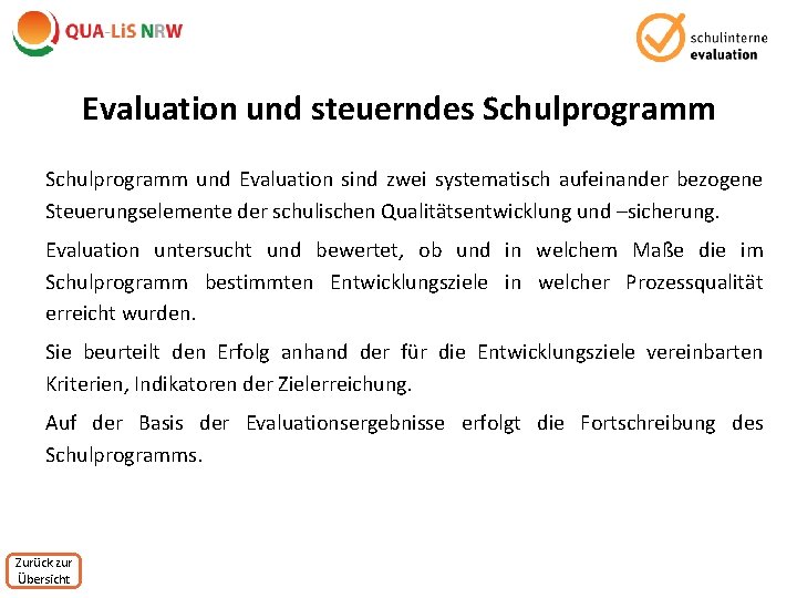 Evaluation und steuerndes Schulprogramm und Evaluation sind zwei systematisch aufeinander bezogene Steuerungselemente der schulischen