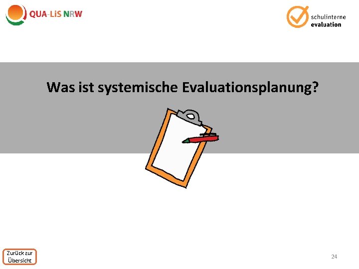 Was ist systemische Evaluationsplanung? Zurück zur Übersicht 24 