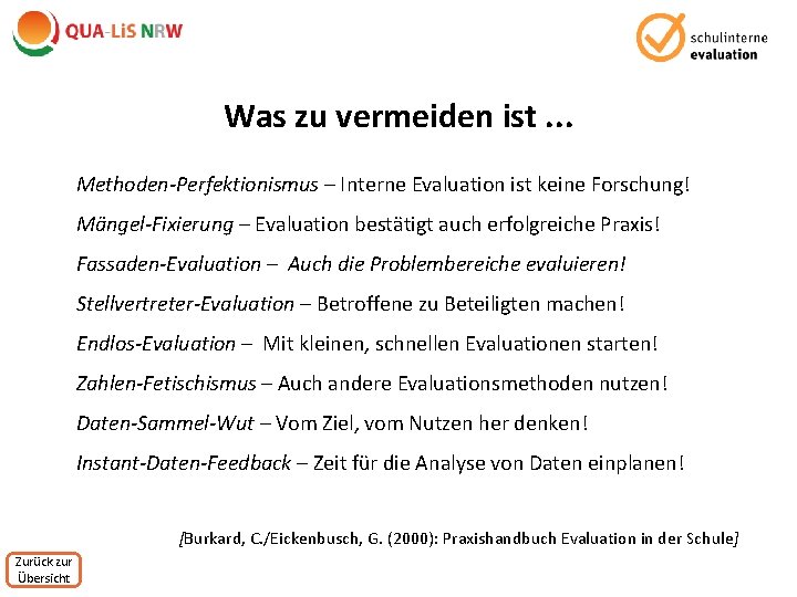 Was zu vermeiden ist. . . Methoden-Perfektionismus – Interne Evaluation ist keine Forschung! Mängel-Fixierung