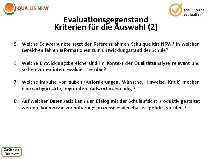 Evaluationsgegenstand Kriterien für die Auswahl (2) 5. Welche Schwerpunkte setzt der Referenzrahmen Schulqualität NRW?