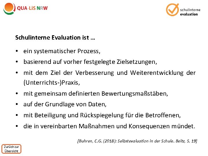 Schulinterne Evaluation ist … • ein systematischer Prozess, • basierend auf vorher festgelegte Zielsetzungen,