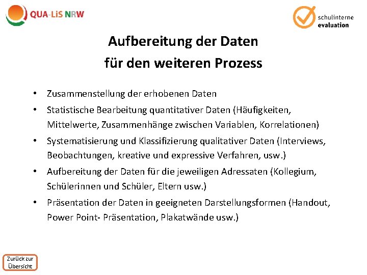 Aufbereitung der Daten für den weiteren Prozess • Zusammenstellung der erhobenen Daten • Statistische