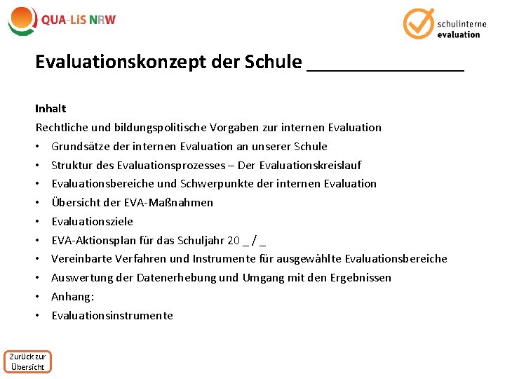 Evaluationskonzept der Schule ________ Inhalt Rechtliche und bildungspolitische Vorgaben zur internen Evaluation • Grundsätze