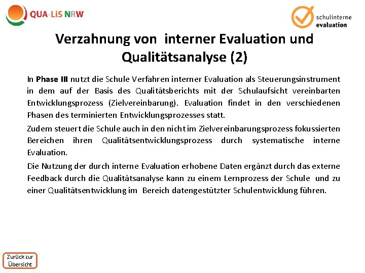 Verzahnung von interner Evaluation und Qualitätsanalyse (2) In Phase III nutzt die Schule Verfahren