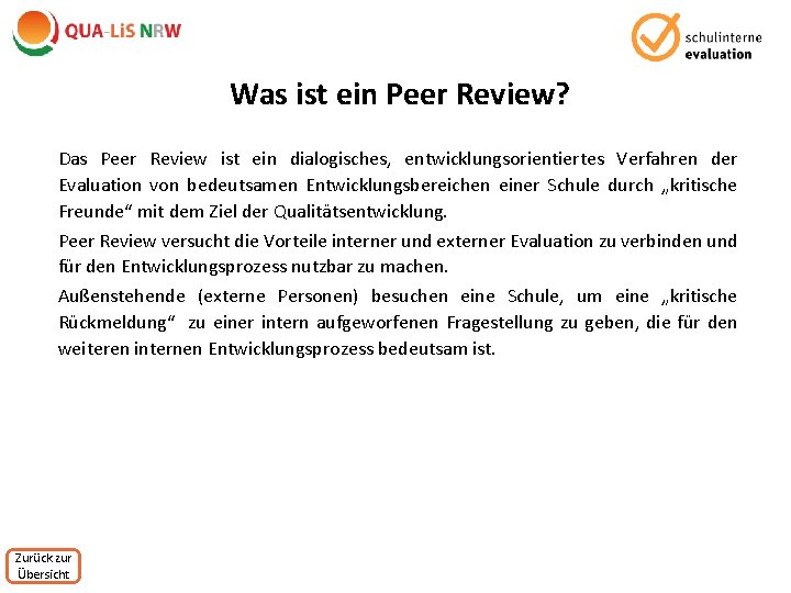 Was ist ein Peer Review? Das Peer Review ist ein dialogisches, entwicklungsorientiertes Verfahren der