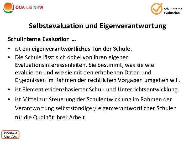 Selbstevaluation und Eigenverantwortung Schulinterne Evaluation … • ist ein eigenverantwortliches Tun der Schule. •