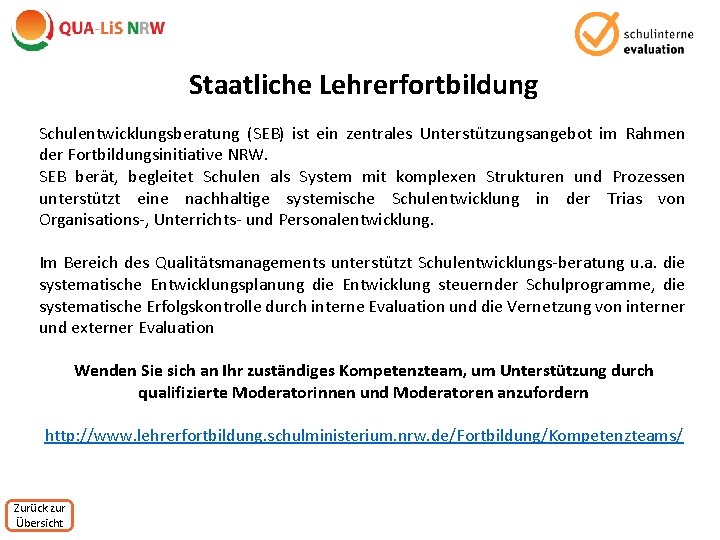 Staatliche Lehrerfortbildung Schulentwicklungsberatung (SEB) ist ein zentrales Unterstützungsangebot im Rahmen der Fortbildungsinitiative NRW. SEB