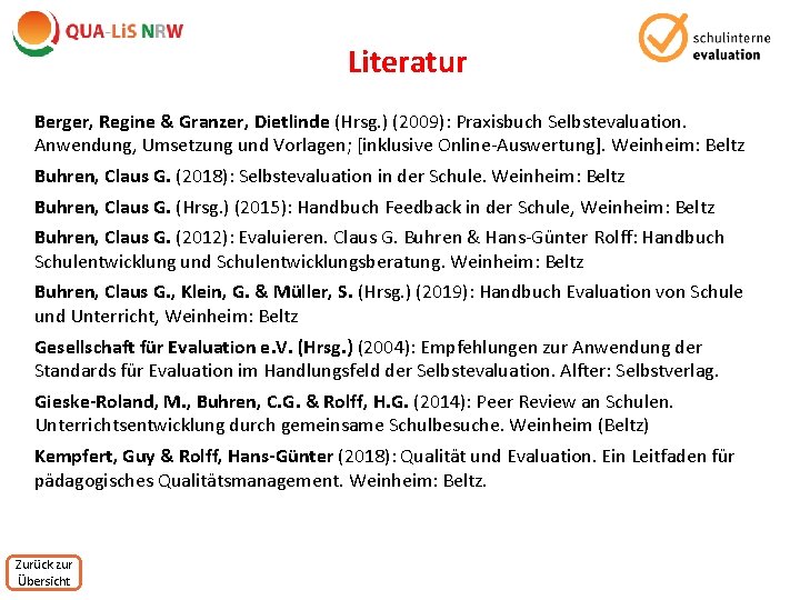 Literatur Berger, Regine & Granzer, Dietlinde (Hrsg. ) (2009): Praxisbuch Selbstevaluation. Anwendung, Umsetzung und