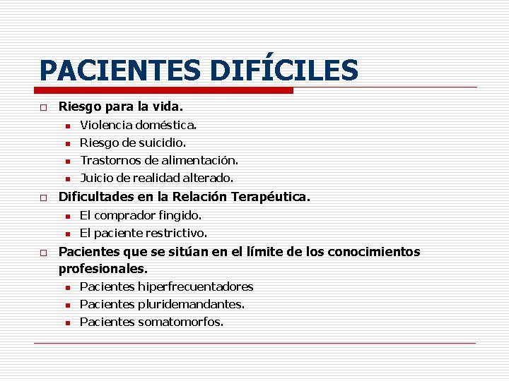 PACIENTES DIFÍCILES o o o Riesgo para la vida. n Violencia doméstica. n Riesgo