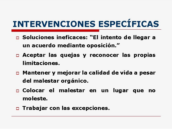 INTERVENCIONES ESPECÍFICAS o Soluciones ineficaces: “El intento de llegar a un acuerdo mediante oposición.