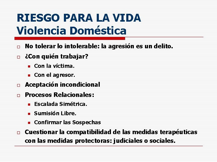 RIESGO PARA LA VIDA Violencia Doméstica o No tolerar lo intolerable: la agresión es