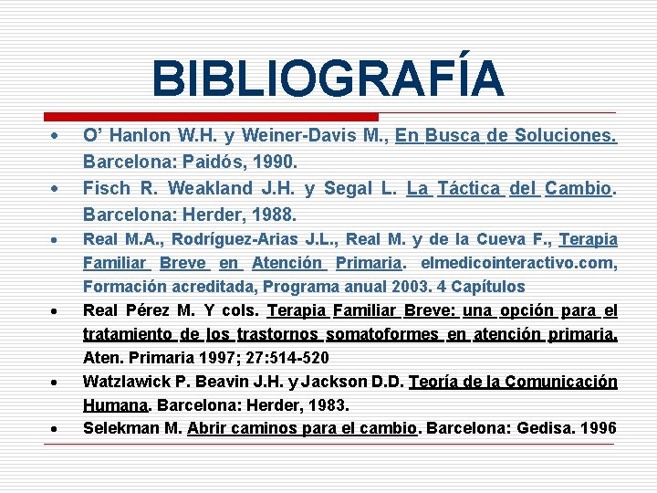 BIBLIOGRAFÍA · · · O’ Hanlon W. H. y Weiner-Davis M. , En Busca