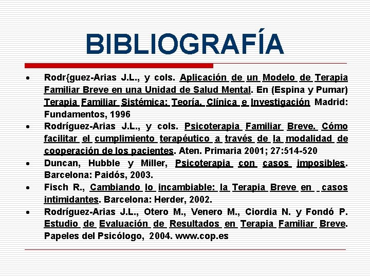 BIBLIOGRAFÍA · · · Rodr{guez-Arias J. L. , y cols. Aplicación de un Modelo