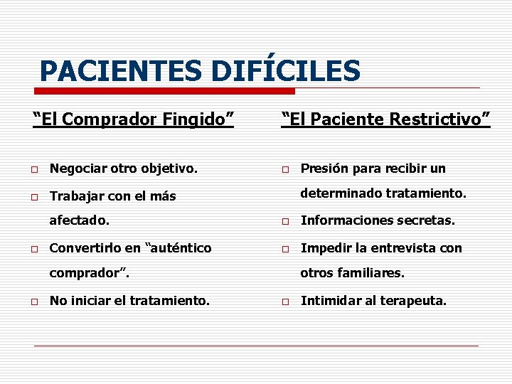 PACIENTES DIFÍCILES “El Comprador Fingido” o Negociar otro objetivo. o Trabajar con el más