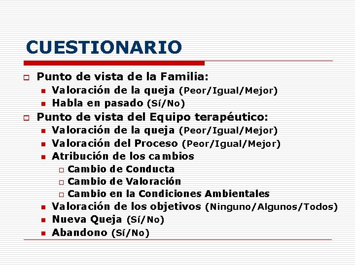 CUESTIONARIO o Punto de vista de la Familia: n n o Valoración de la