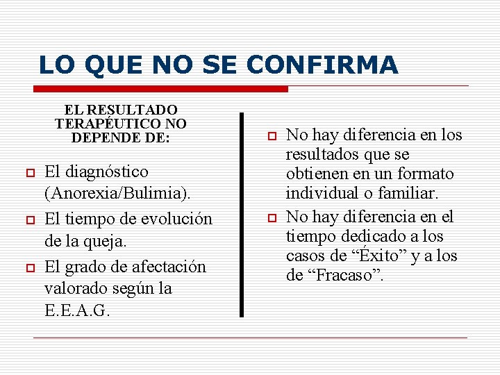 LO QUE NO SE CONFIRMA EL RESULTADO TERAPÉUTICO NO DEPENDE DE: o o o