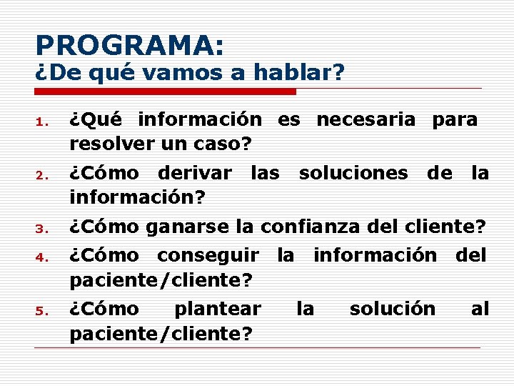 PROGRAMA: ¿De qué vamos a hablar? 1. ¿Qué información es necesaria para resolver un