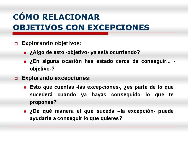 CÓMO RELACIONAR OBJETIVOS CON EXCEPCIONES o o Explorando objetivos: n ¿Algo de esto -objetivo-