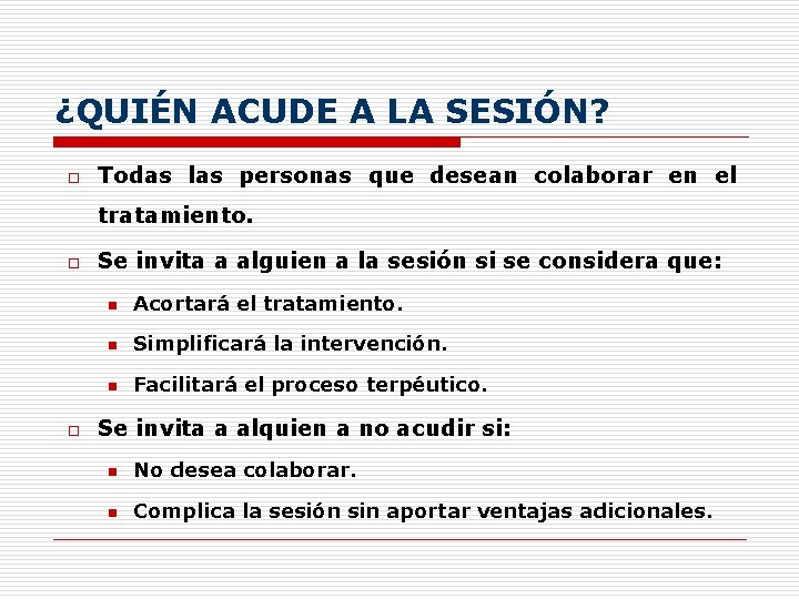 ¿QUIÉN ACUDE A LA SESIÓN? o Todas las personas que desean colaborar en el