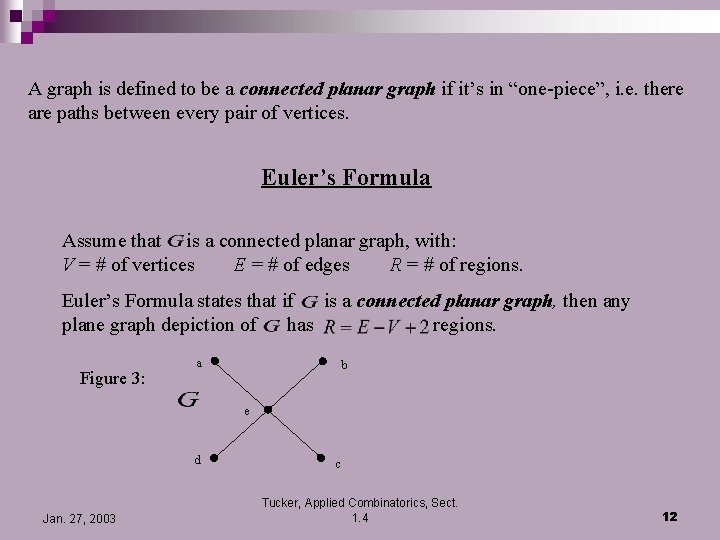 A graph is defined to be a connected planar graph if it’s in “one-piece”,