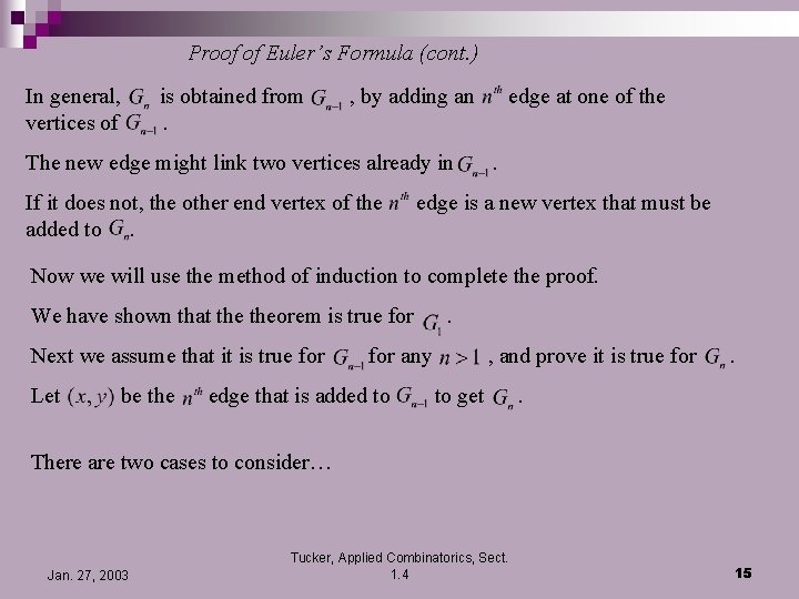 Proof of Euler’s Formula (cont. ) In general, vertices of is obtained from. ,