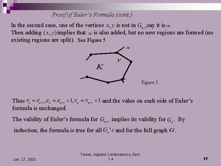 Proof of Euler’s Formula (cont. ) In the second case, one of the vertices