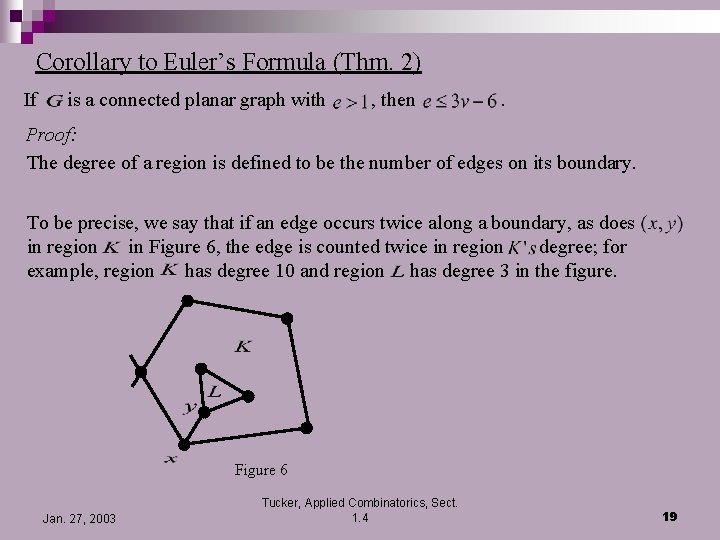 Corollary to Euler’s Formula (Thm. 2) If is a connected planar graph with ,