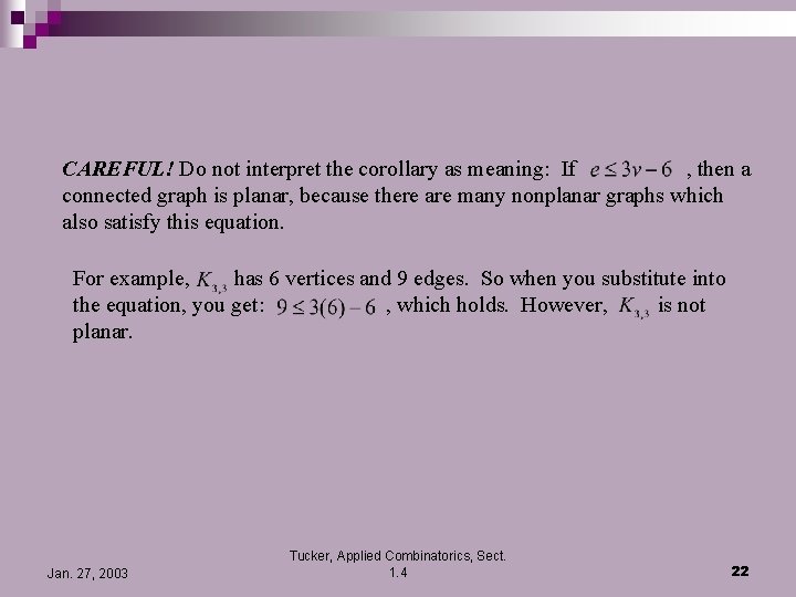 CAREFUL! Do not interpret the corollary as meaning: If , then a connected graph