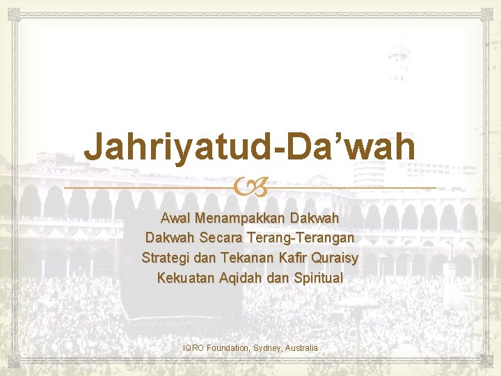 Jahriyatud-Da’wah Awal Menampakkan Dakwah Secara Terang-Terangan Strategi dan Tekanan Kafir Quraisy Kekuatan Aqidah dan