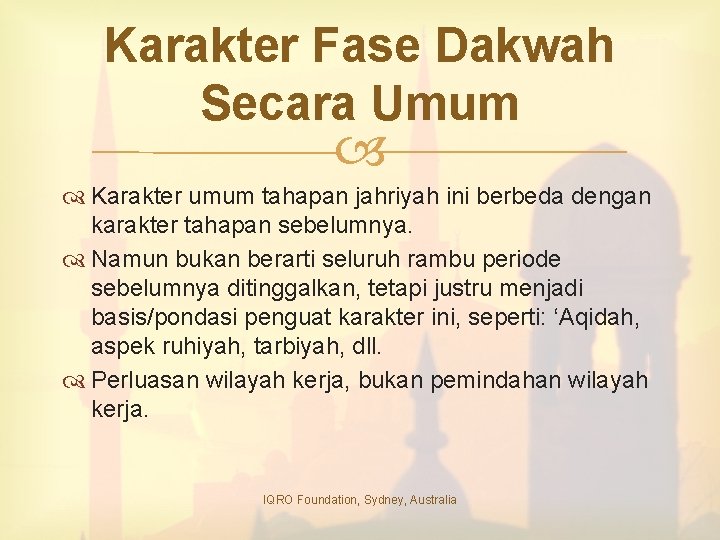 Karakter Fase Dakwah Secara Umum Karakter umum tahapan jahriyah ini berbeda dengan karakter tahapan