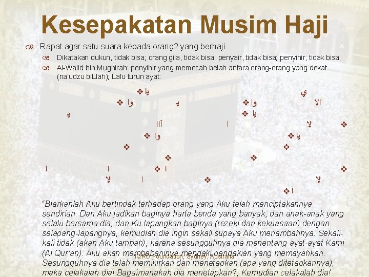 Kesepakatan Musim Haji Rapat agar satu suara kepada orang 2 yang berhaji. Dikatakan dukun,