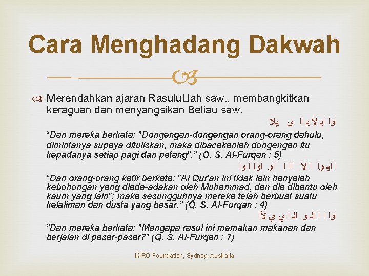 Cara Menghadang Dakwah Merendahkan ajaran Rasulu. Llah saw. , membangkitkan keraguan dan menyangsikan Beliau