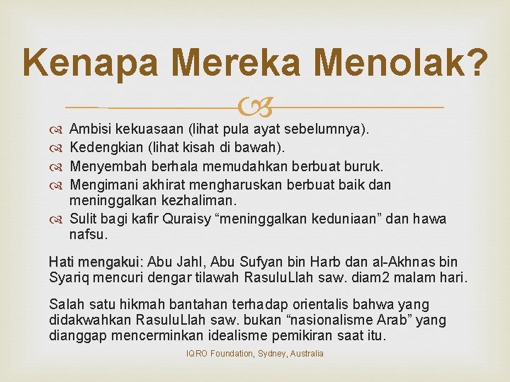 Kenapa Mereka Menolak? Ambisi kekuasaan (lihat pula ayat sebelumnya). Kedengkian (lihat kisah di bawah).