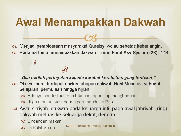 Awal Menampakkan Dakwah Menjadi pembicaraan masyarakat Quraisy, walau sebatas kabar angin. Pertama-tama menampakkan dakwah.