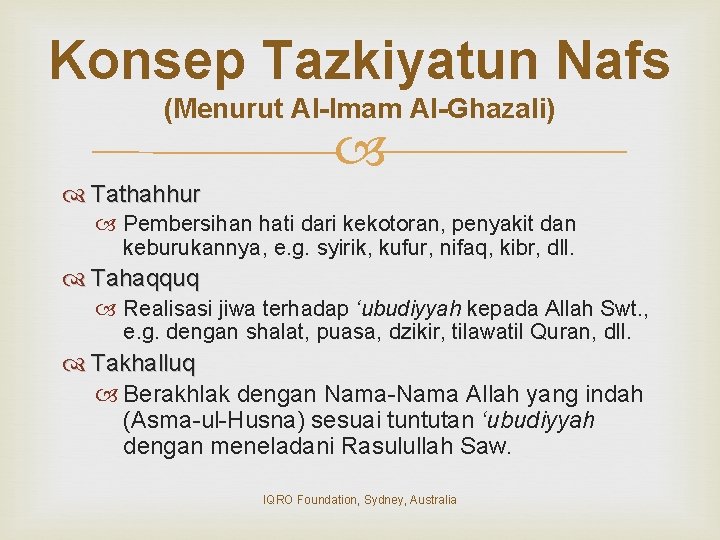 Konsep Tazkiyatun Nafs (Menurut Al-Imam Al-Ghazali) Tathahhur Pembersihan hati dari kekotoran, penyakit dan keburukannya,