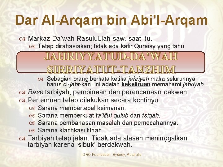 Dar Al-Arqam bin Abi’l-Arqam Markaz Da’wah Rasulu. Llah saw. saat itu. Tetap dirahasiakan; tidak