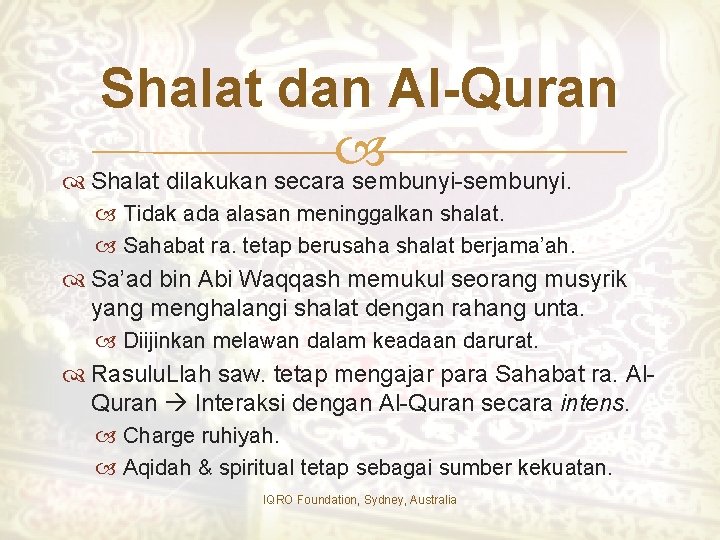 Shalat dan Al-Quran Shalat dilakukan secara sembunyi-sembunyi. Tidak ada alasan meninggalkan shalat. Sahabat ra.