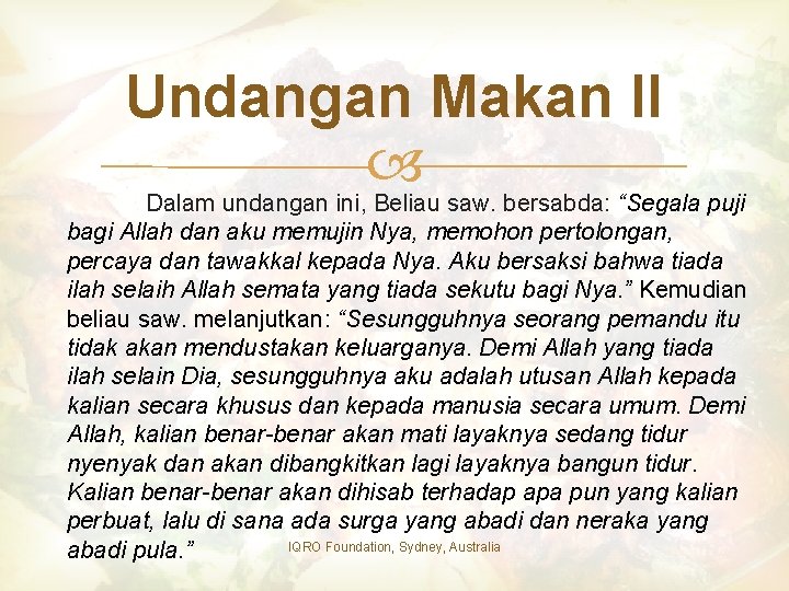 Undangan Makan II Dalam undangan ini, Beliau saw. bersabda: “Segala puji bagi Allah dan