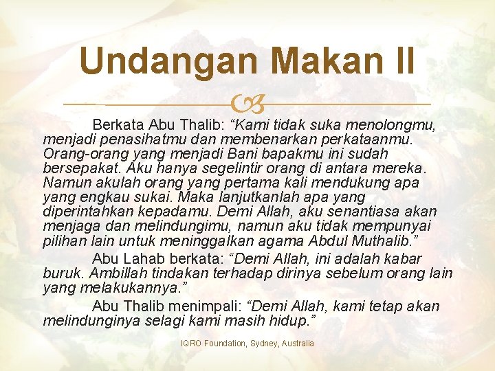 Undangan Makan II Berkata Abu Thalib: “Kami tidak suka menolongmu, menjadi penasihatmu dan membenarkan