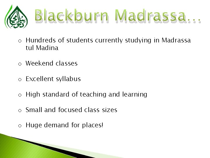 Blackburn Madrassa… o Hundreds of students currently studying in Madrassa tul Madina o Weekend