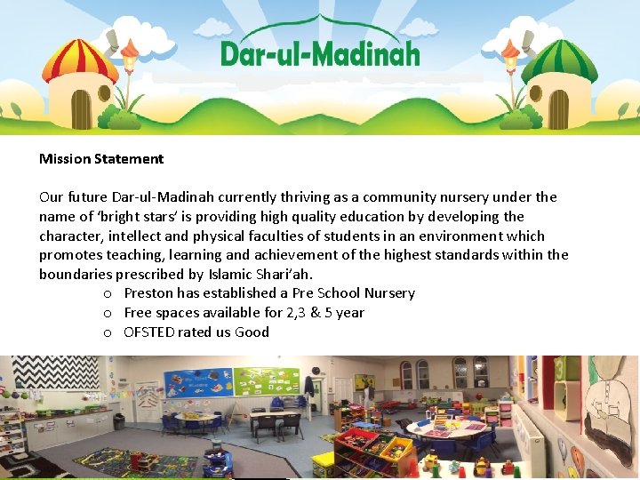 Mission Statement Our future Dar-ul-Madinah currently thriving as a community nursery under the name