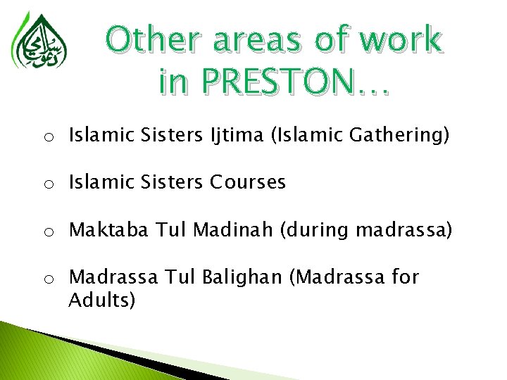 Other areas of work in PRESTON… o Islamic Sisters Ijtima (Islamic Gathering) o Islamic