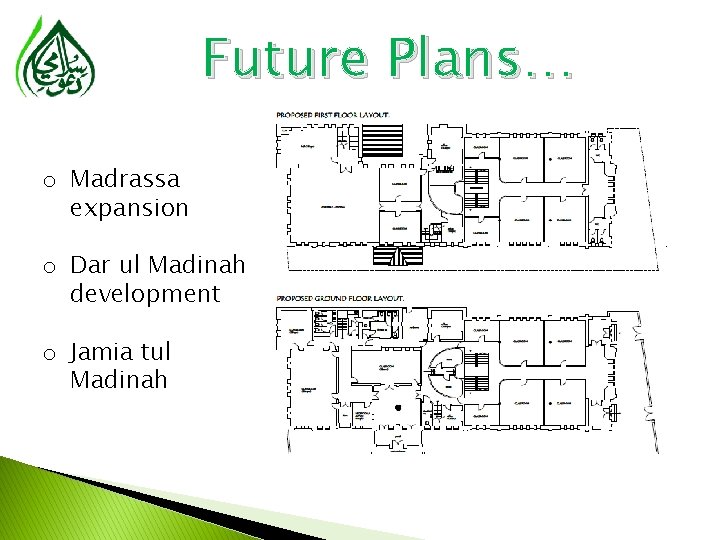 Future Plans… o Madrassa expansion o Dar ul Madinah development o Jamia tul Madinah